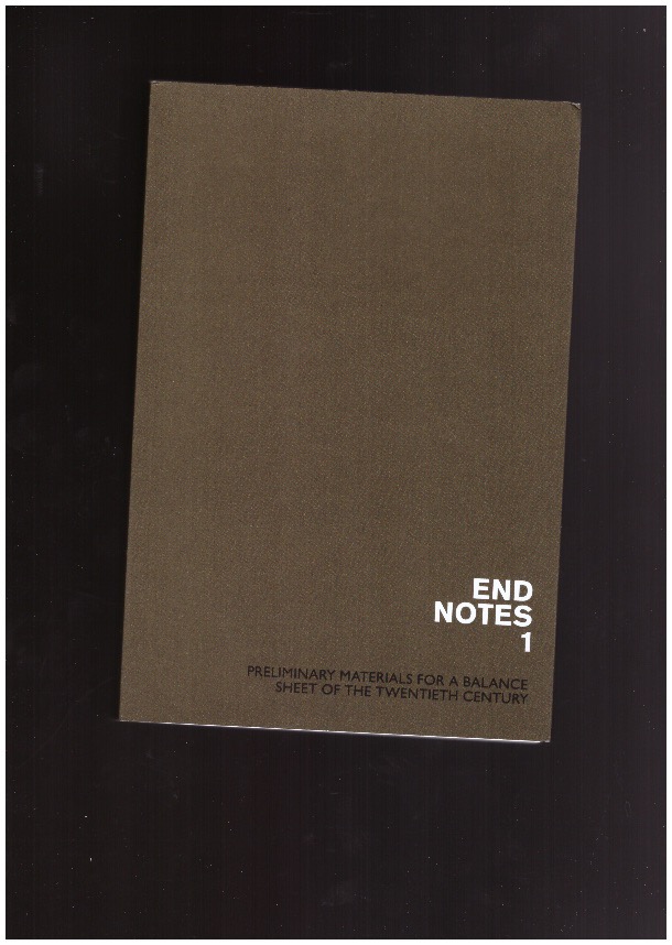 ENDNOTES (ed.) - Endnotes #1 Preliminary Materials for a Balance Sheet of the 20th Century